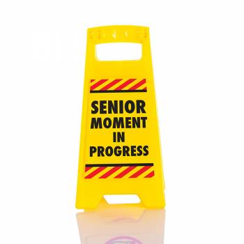 Senior Moment - Desk Warning Sign