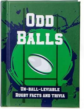 ODD BALLS Un-Ball-Leviable Rugby Facts & Trivia