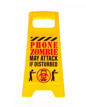 Desk Warning Sign - Phone Zombie