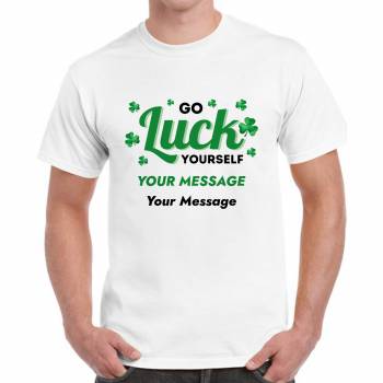 Go Luck Yourself... Personalised T-Shirt