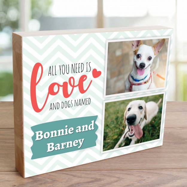 All You Need Is Love And Dogs Any Photos And Names - Wooden Photo Blocks
