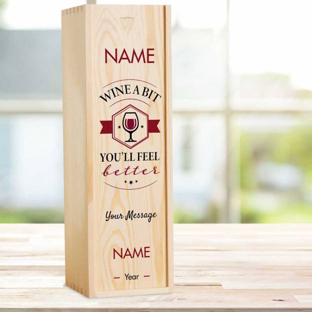 Wine A Bit, You'll Feel Better - Personalised Wooden Single Wine Box