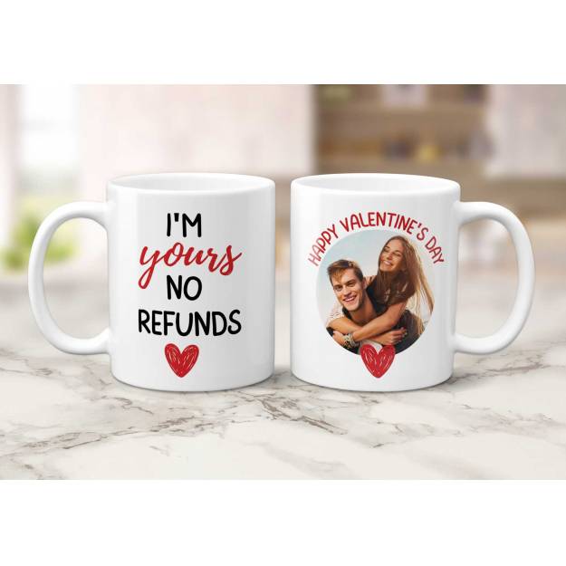 I'm Yours No Refunds Happy Valentines Day Any Photo - Personalised Mug