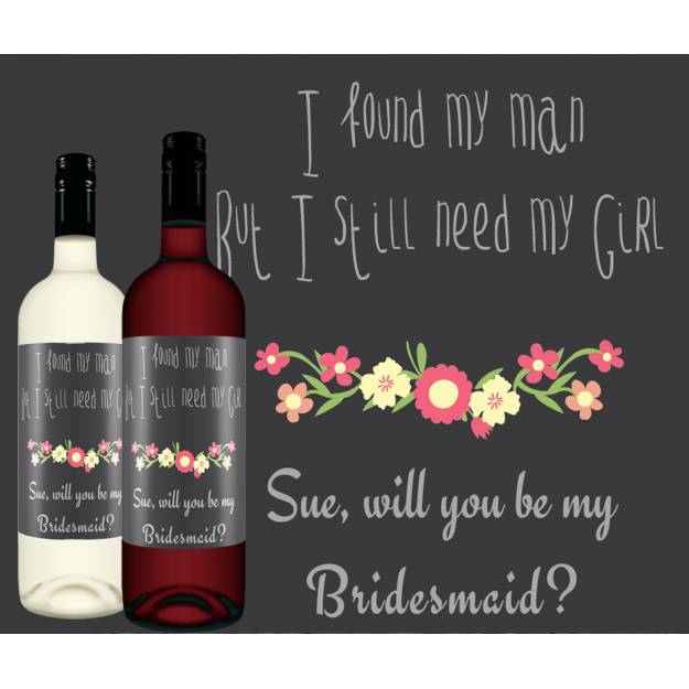 Still Need My Girl Bridesmaid Personalised Wine