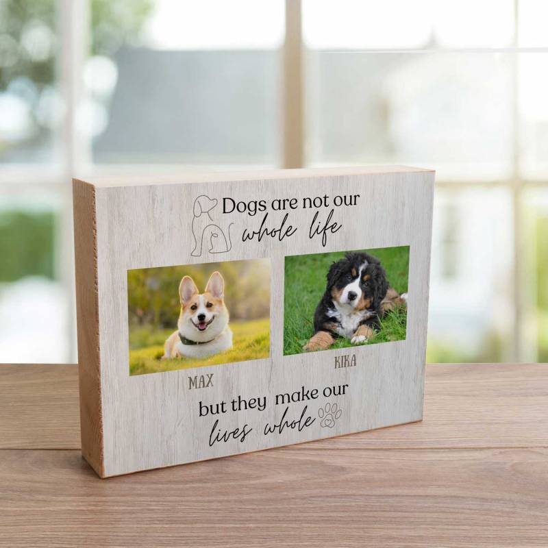 Dogs Make Our Lives Whole 2 or 3 photos - Wooden Photo Blocks