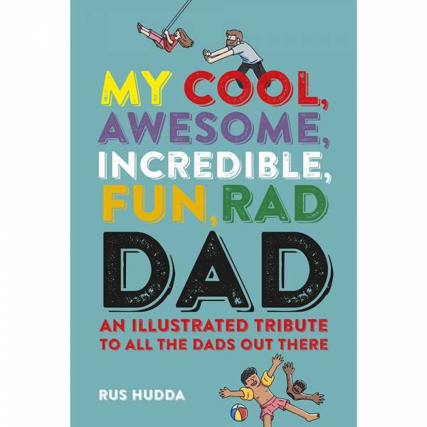 My Cool Awesome Incredible Fun Rad Dad