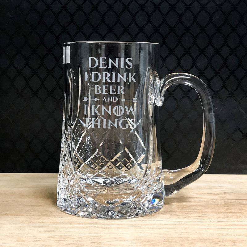 I Drink Beer and I Know Things - Personalised Stein Glass Crystal Tankard