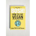 BOSH! How To Live Vegan