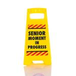 Senior Moment - Desk Warning Sign