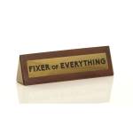 Fixer Of Everything - Wooden Desk Sign