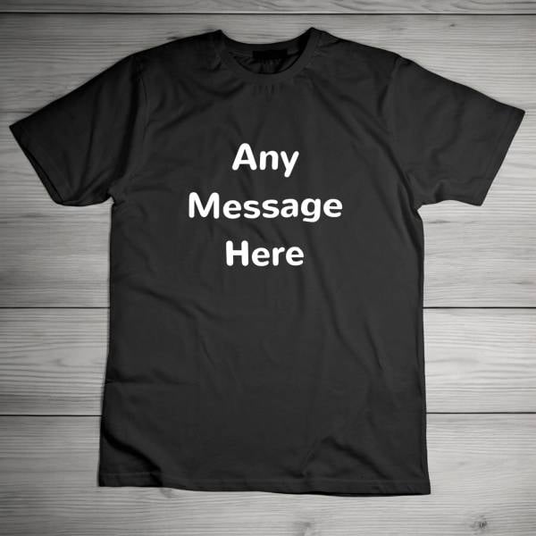 Any Message Black T-Shirt