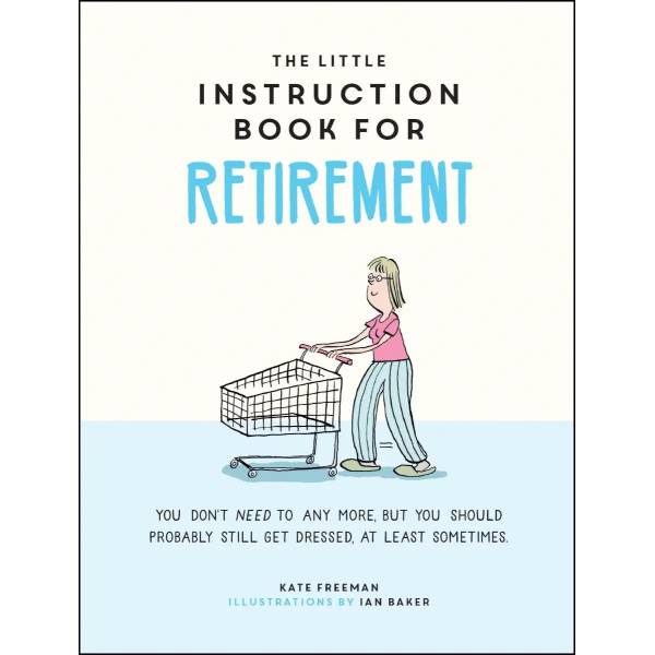 The Little Instruction Book For Retirement