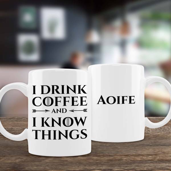 I Drink Coffee and I Know Things Personalised Mug