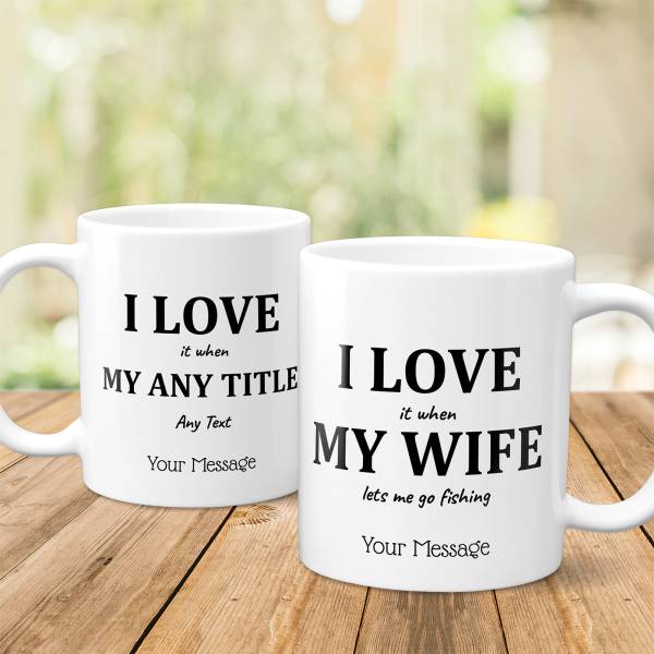 I Love It When... Personalised Mug