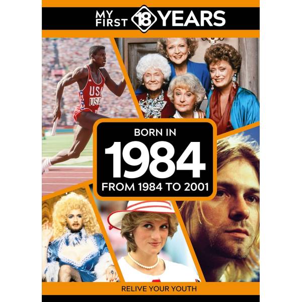 My First 18 Years - Born in 1984
