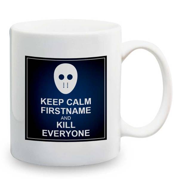 Keep Calm Kill Everyone - Personalised Mug