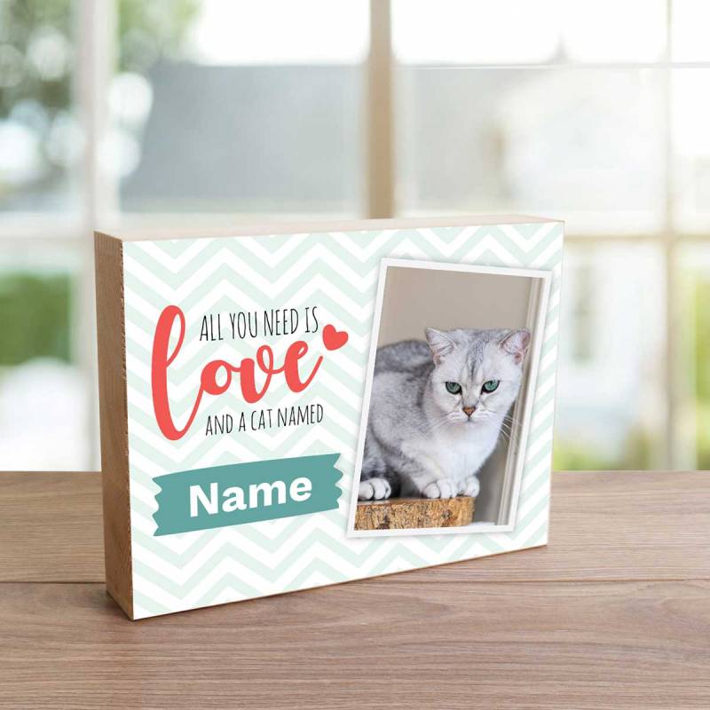 All You Need Is Love And A Cat Any Photo Any Name - Wooden Photo Blocks