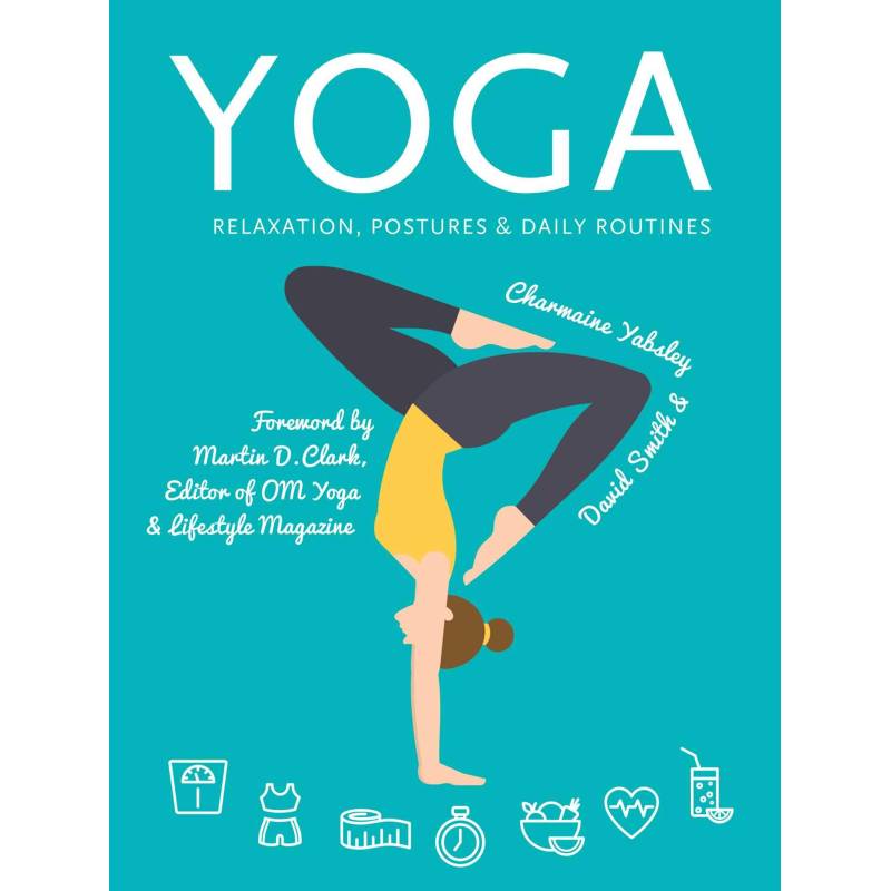 Yoga: Relaxation, Postures, Daily Routines