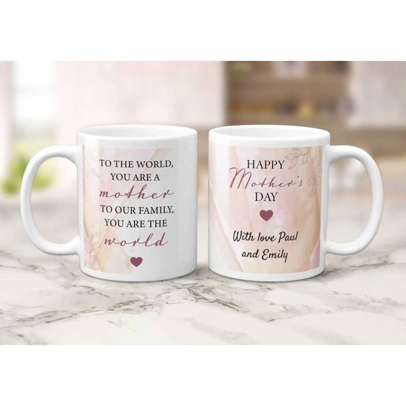 To The World, You Are A Mother, To Our Family You Are The World - Personalised Mug