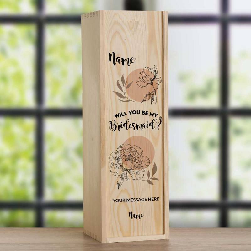 Will You Be My Bridesmaid? Flowers - Personalised Wooden Single Wine Box