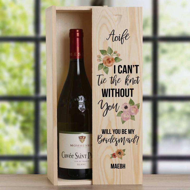 I Can't Tie The Knot Without You Bridesmaid - Personalised Wooden Single Wine Box