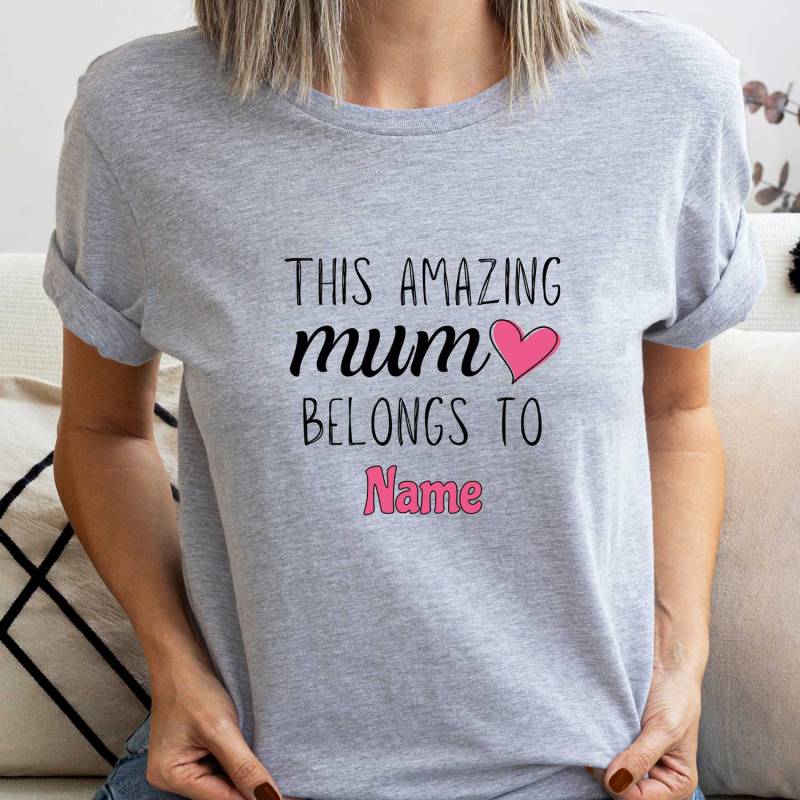 This Amazing Mum Belongs To Any Name - Personalised T-Shirt