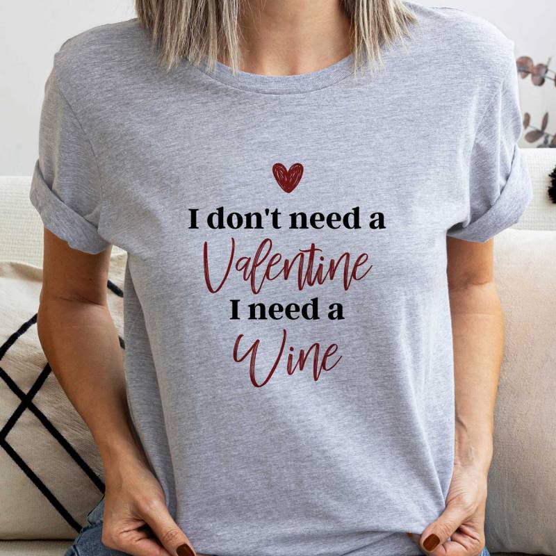 I Don't Need A Valentine I Need Any Text - Personalised T-Shirt