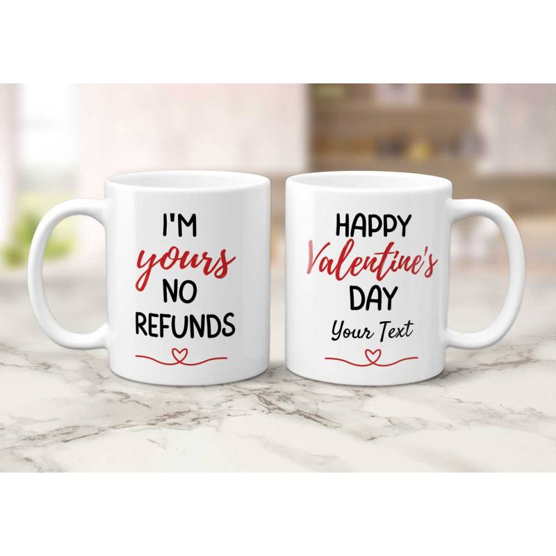 I'm Yours No Refunds Happy Valentines Day - Personalised Mug