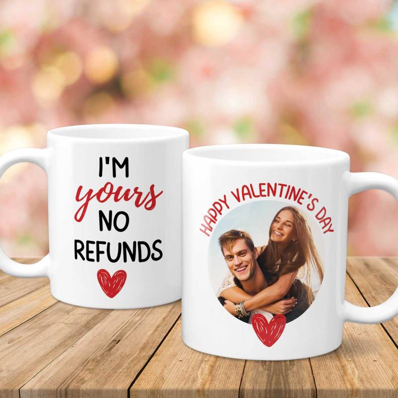 I'm Yours No Refunds Happy Valentines Day Any Photo - Personalised Mug