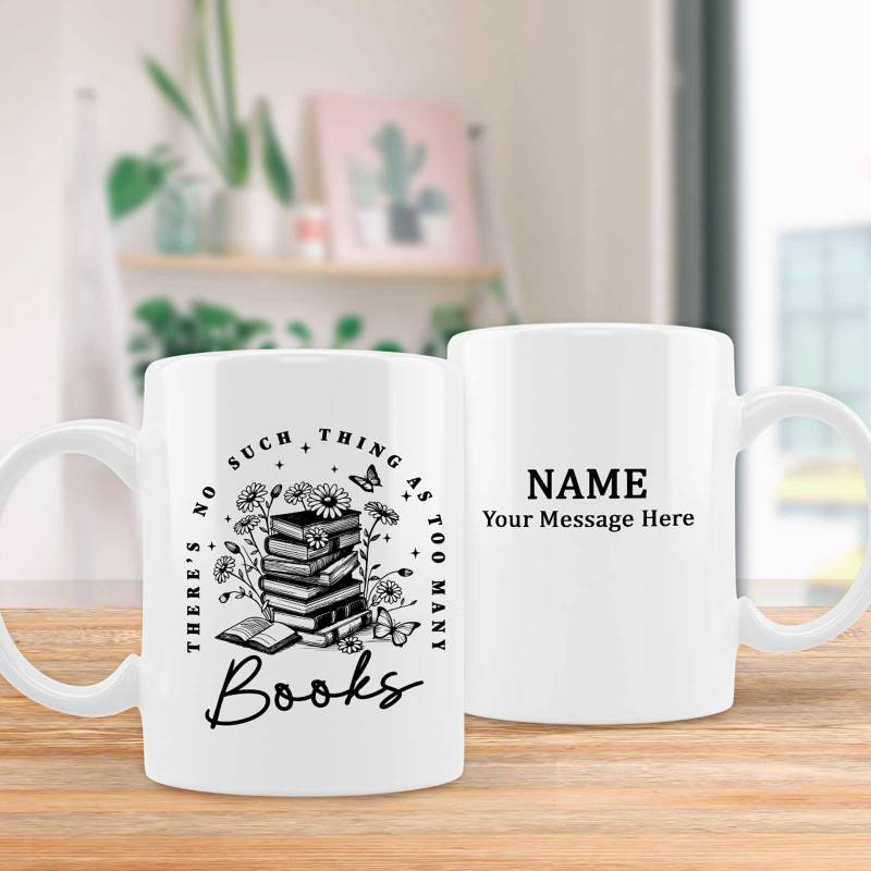 There is no such thing as too many books - Personalised Mug