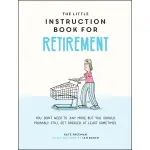 The Little Instruction Book For Retirement