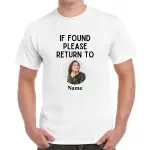 If Found Please Return To Any Photo And Name - Personalised T-Shirt