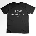 I Love It When... Personalised Black T-Shirt