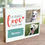 All You Need Is Love And Dogs - Wooden Photo Blocks