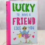 Lucky to have a Friend Like You