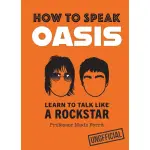 How to Speak Oasis