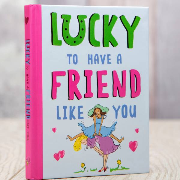 Lucky to have a Friend Like You