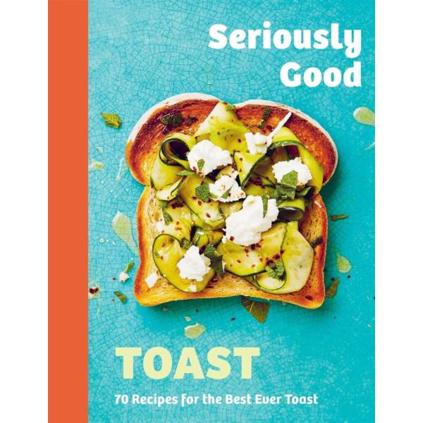 Seriously Good Toast