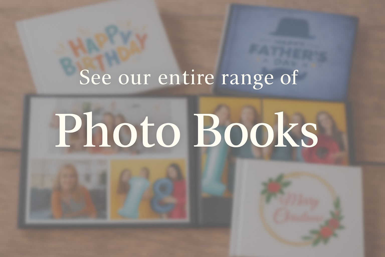 See our entire range of Photo Books
